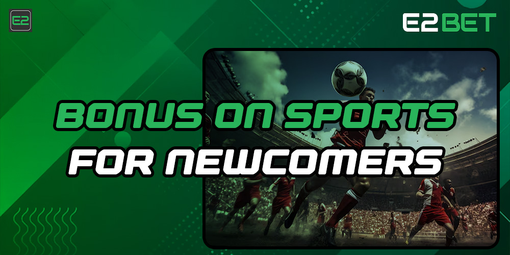 E2bet Football Bonus For Newcomers