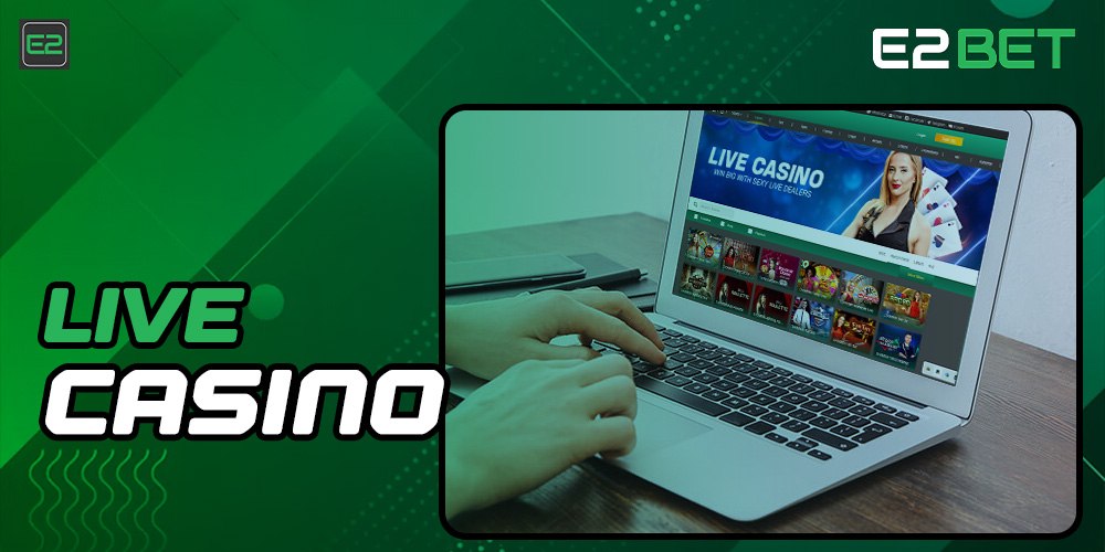 What options does E2bet offer for Live Casino gaming?